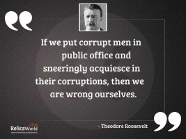 If we put corrupt men