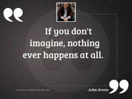 If you don't imagine, 