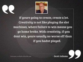 If youre going to create,