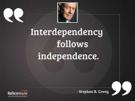 Interdependency follows independence