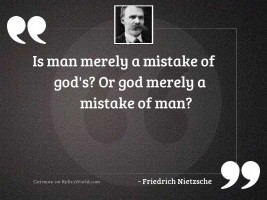 Is man merely a mistake 