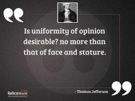 Is uniformity of opinion desirable