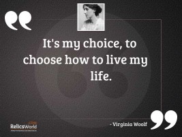 Its my choice to choose