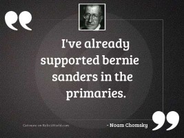 I've already supported Bernie