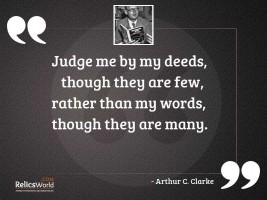 Judge me by my deeds