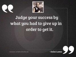 Judge your success by what
