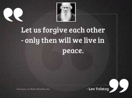 Let us forgive each other