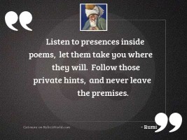 Listen to presences inside poems,