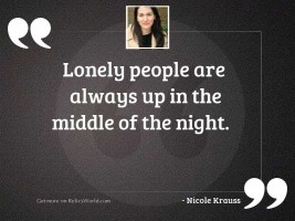 lonely people are always up