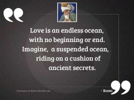 Love is an endless ocean,