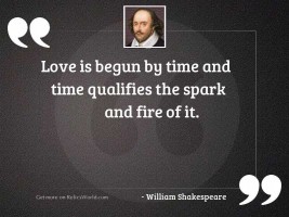 Love is begun by time