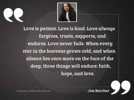 Love is patient. Love is
