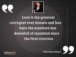 Love is the greatest corrupter