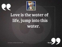 Love is the water of