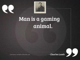 Man is a gaming animal.