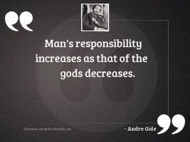 Man's responsibility increases as