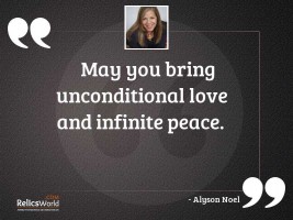 May you bring unconditional love