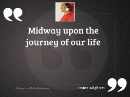 Midway upon the journey of