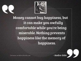 Money cannot buy happiness, but