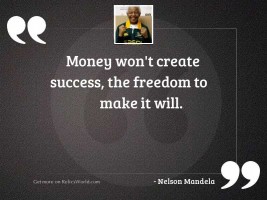 Money wont create success the