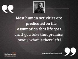 Most human activities are predicated