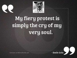 My fiery protest is simply