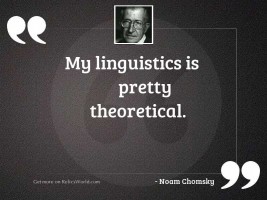 My linguistics is pretty theoretical.