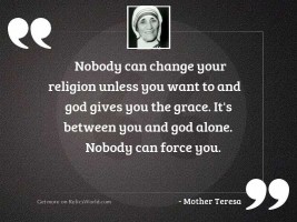 Nobody can change your religion