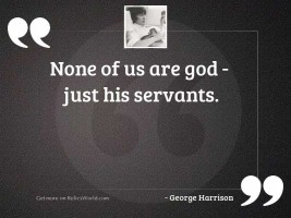 None of us are God