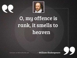 O, my offence is rank,