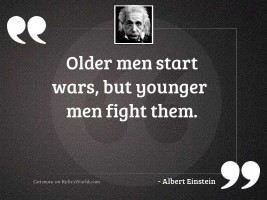 Older men start wars, but