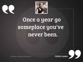 Once a year go someplace