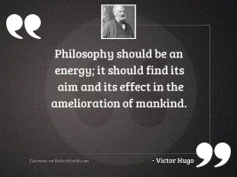Philosophy should be an energy;