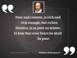 Poor and content, is rich
