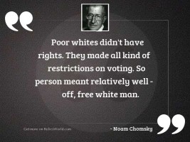 Poor whites didn't have
