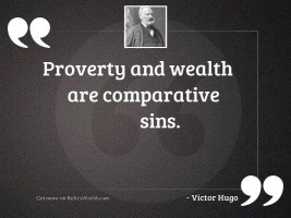 Proverty and wealth are comparative