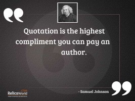 Quotation is the highest compliment