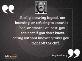Really knowing is good Not