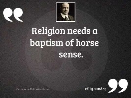 Religion needs a baptism of