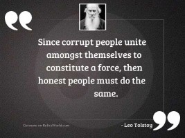 Since corrupt people unite amongst