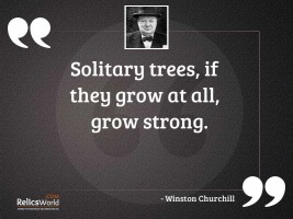 Solitary trees if they grow