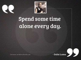 Spend some time alone every