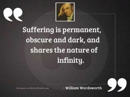 Suffering is permanent, obscure and