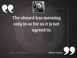 The absurd has meaning only