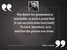 The desire for possession is