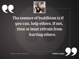 The essence of Buddhism is
