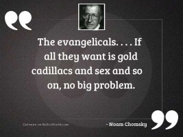 The evangelicals. . . . If all they