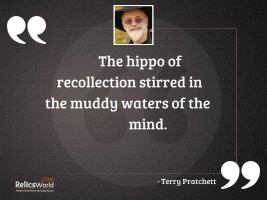 The hippo of recollection stirred