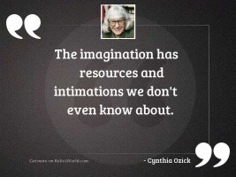 The imagination has resources and