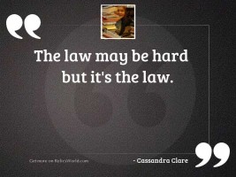 The Law may be hard